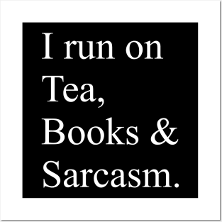 I run on Tea, Books & Sarcasm Posters and Art